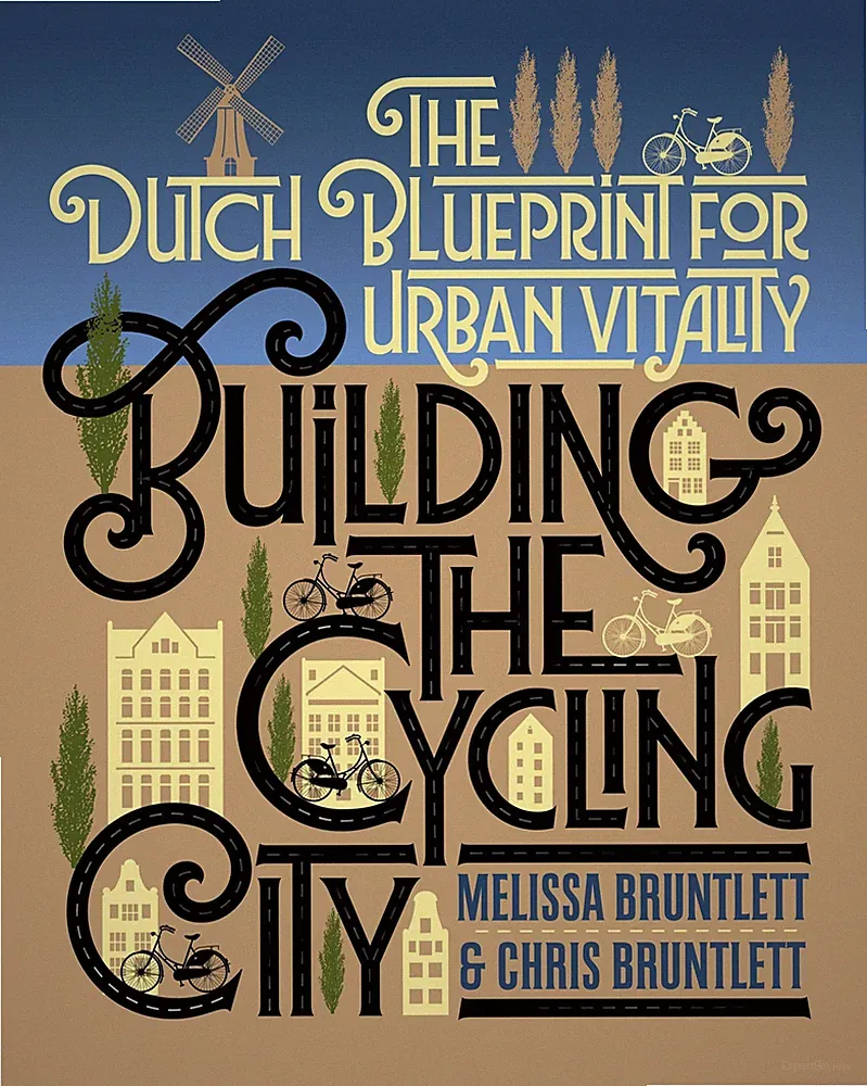 Building the Cycling City: The Dutch Blueprint for Urban Vitality